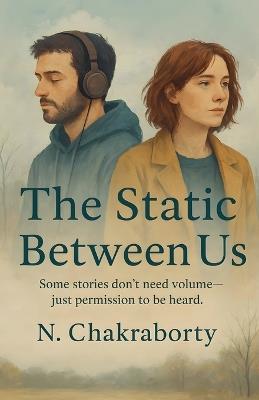 The Static Between Us - N Chakraborty - cover
