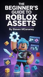 The Beginner’s Guide to Roblox Assets
