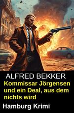 Kommissar Jörgensen und ein Deal, aus dem nichts wird: Hamburg Krimi