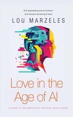 Love in the Age of AI: A Guide to the Emotion of Artificial Intelligence