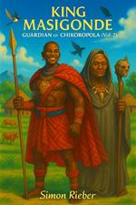 King Masigonde Guardian of Chikoropola