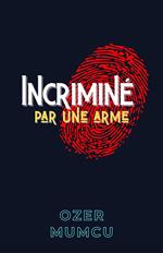 Incriminé par une arme
