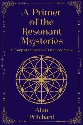 A Primer of the Resonant Mysteries - Alan Pritchard - cover