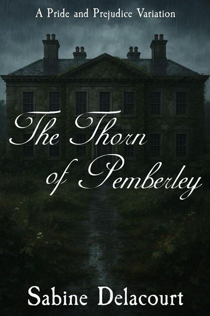 The Thorn of Pemberley: A Pride and Prejudice Variation