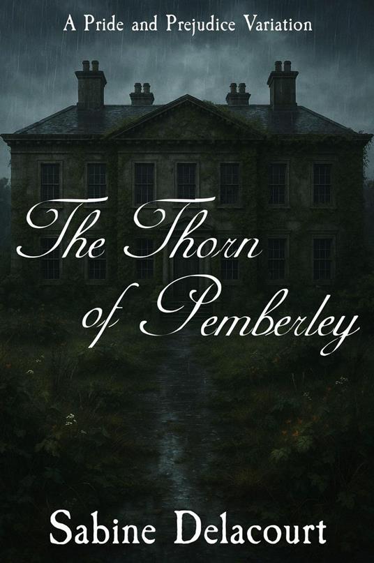 The Thorn of Pemberley: A Pride and Prejudice Variation