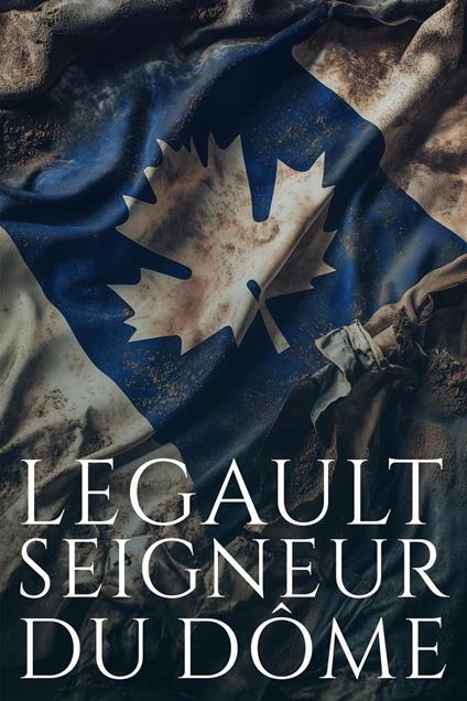 Legault, Seigneur du Dôme