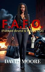 F.A.F.O.: (Fucked Around & Found Out)