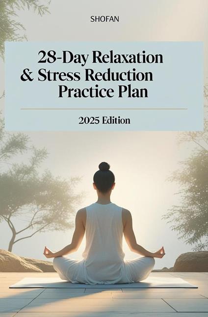28-Day Relaxation & Stress Reduction Practice Plan