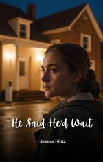 He Said He’d Wait