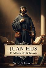 Juan Hus: El Mártir de Bohemia