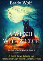 A Witch With a Clue (A Small Town Talking Cat Paranormal Cozy Witch Murder Mystery)