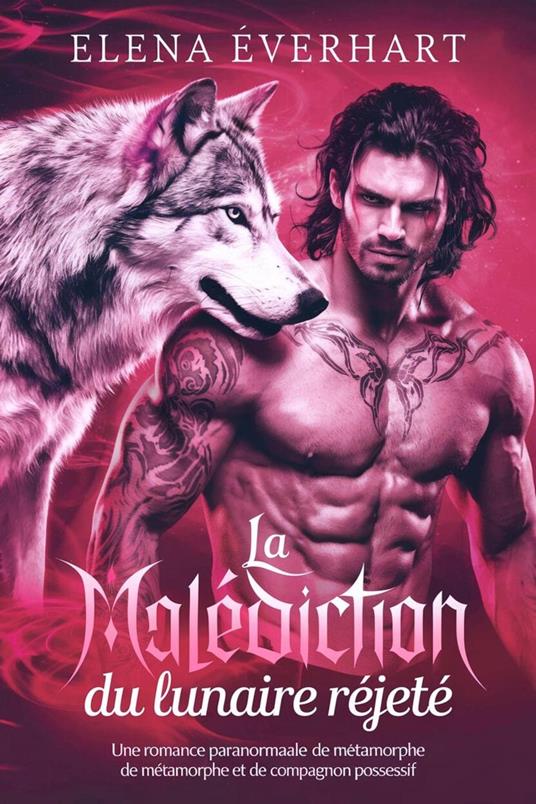 La Malédiction du Lunaire Rejeté : Une Romance Paranormale de Métamorphe et de Compagnon Possessif