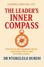 Leader's Survival Kit: The Leader's Inner Campass