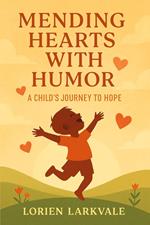 Mending Hearts with Humor: A Child’s Journey to Hope