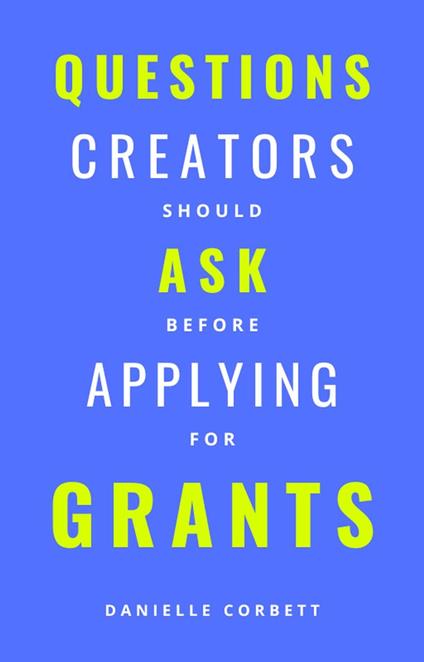 Questions Creators Should Ask Before Applying For Grants