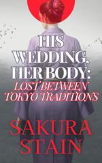 His Wedding, Her Body: Lost Between Tokyo Traditions