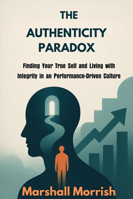 The Authenticity Paradox: Finding Your True Self