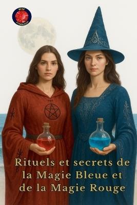 Rituels et secrets de la Magie Bleue et de la Magie Rouge - Alina Rubi - cover