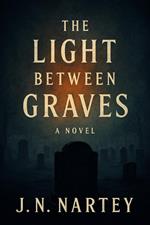 The Light Between Graves