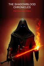 The Shadowblood Chronicles, Part One: Dawn Rises