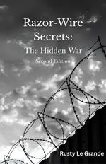 Razor-Wire Secrets: The Hidden War