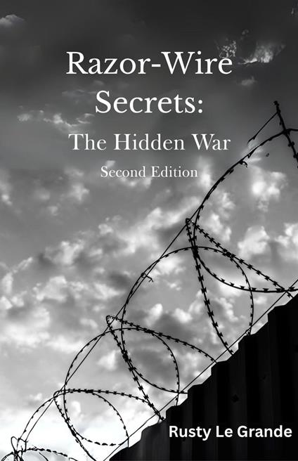 Razor-Wire Secrets: The Hidden War