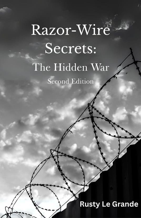 Razor-Wire Secrets: The Hidden War