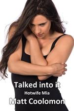 Talked into it: Hotwife Mia