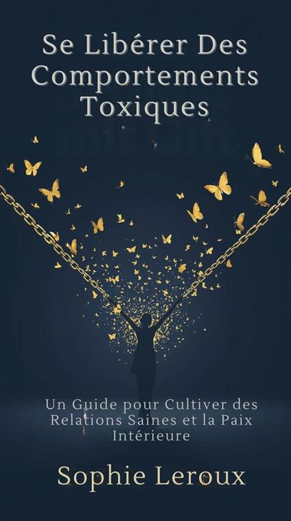 Se Libérer des Comportements Toxiques: Un Guide pour Cultiver des Relations Saines et la Paix Intérieure