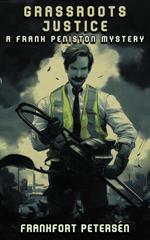 Grassroots Justice: A Frank Peniston Mystery