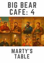 Big Bear Cafe 4: Marty’s Table