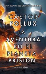 Castor Pollux: La aventura en el planeta prisión