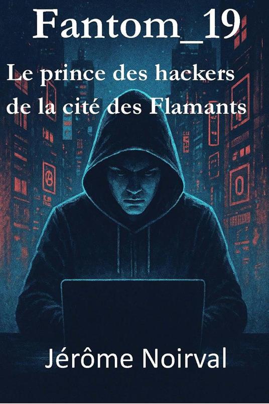 Fantom_19, le prince des hackers de la cité des flamants