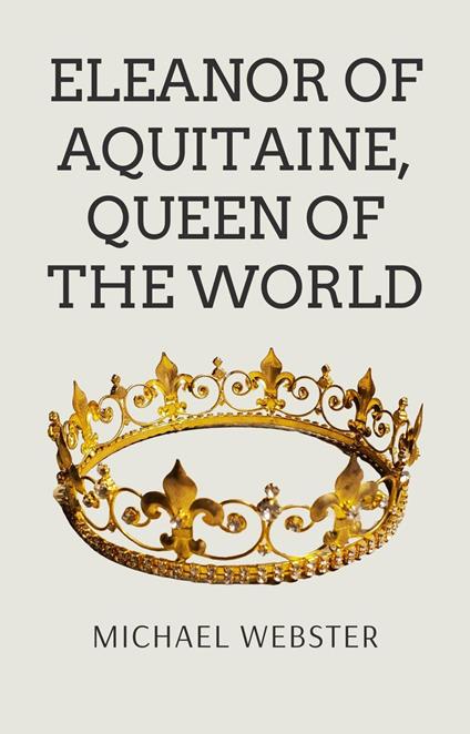 Eleanor of Aquitaine, Queen of the World