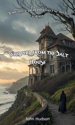 Whispers from the Salt House