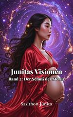 Junitas Visionen – Band 2: Der Schoß der Sterne