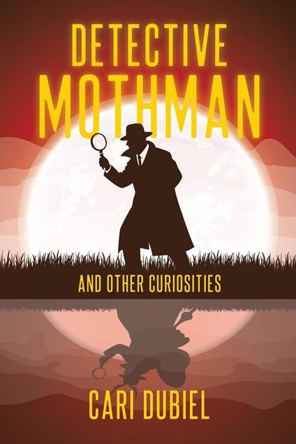 Detective Mothman and Other Curiosities