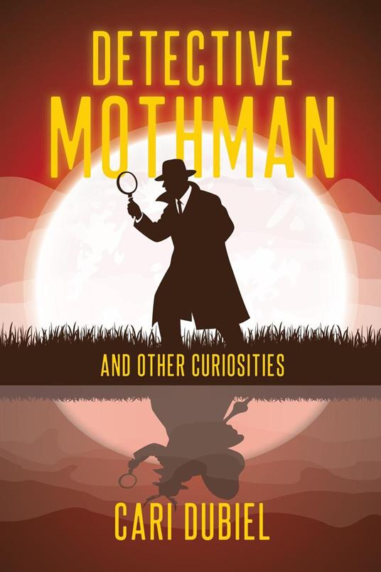 Detective Mothman and Other Curiosities