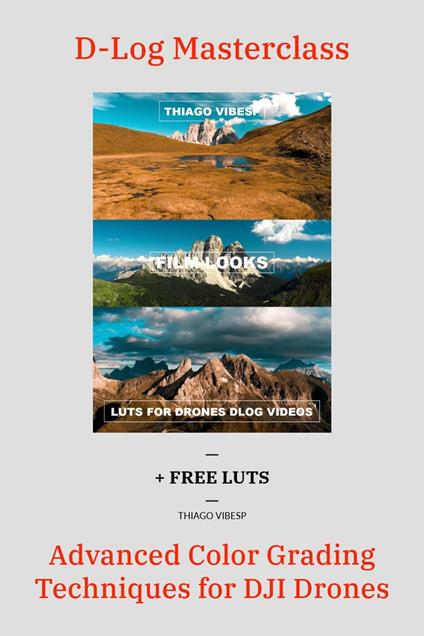 Advanced Color Grading Techniques for DJI Drones + LUTs