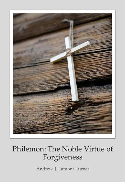 Philemon: The Noble Virtue of Forgiveness