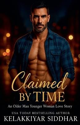Claimed by Time: An Older Man Younger Woman Love Story - Kelakkiyar Siddhar - cover