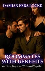 Roommates With Benefits: We Lived Together. We Loved Together.