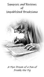 Synopses and Reviews of Unpublished Brooksiana