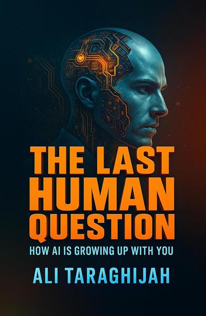 The Last Human Question: How AI is Growing Up With You
