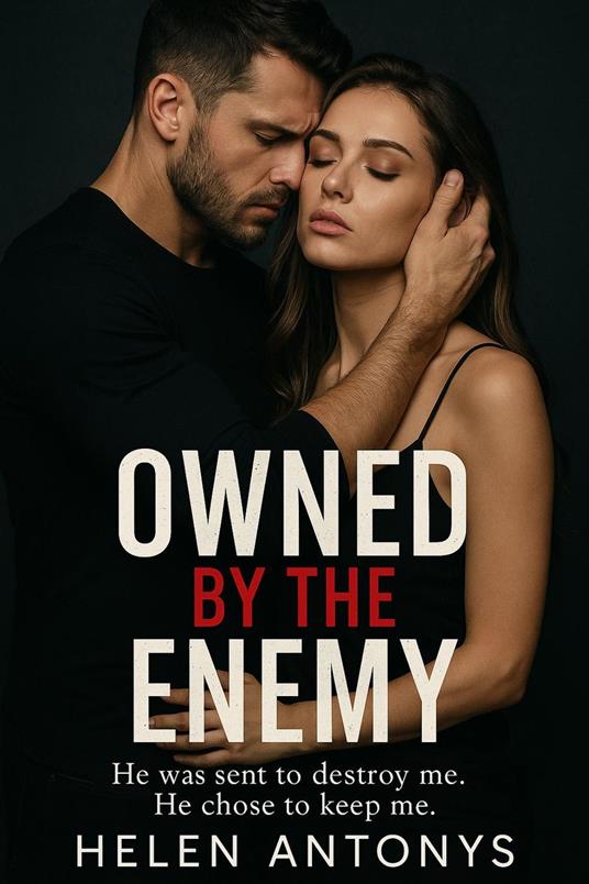Owned By The Enemy; He Was Sent To Destroy Me. He Chose To Keep Me