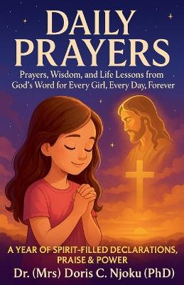 Heavenly Guide for Girls: A Daily Walk with Jesus from Childhood to Adulthood Prayers, Wisdom, and Life Lessons from God's Word for Every Girl, Every Day, Forever - Doris C Njoku - cover