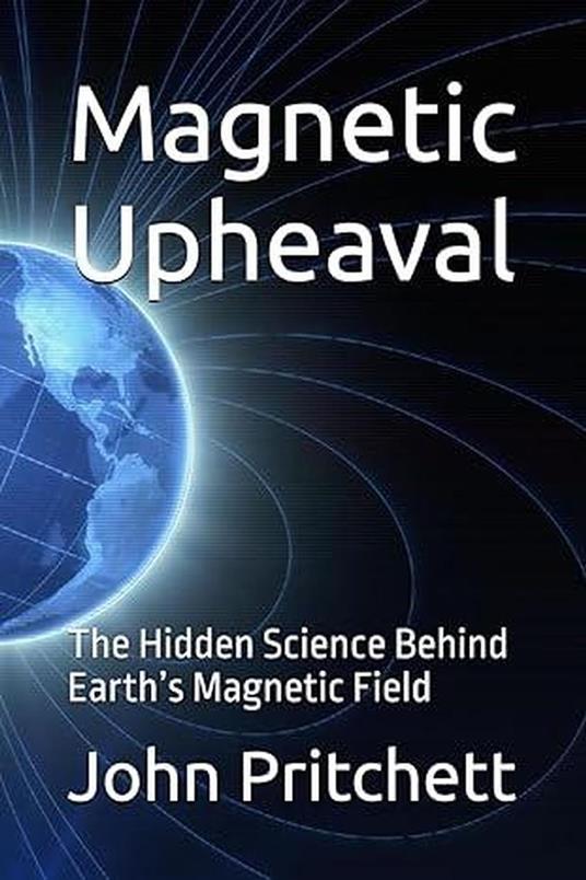 Magnetic Upheaval: The Hidden Science Behind Earth’s Magnetic Field