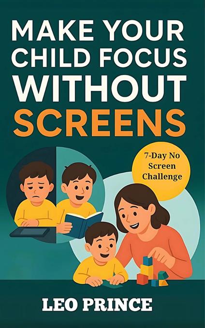 Make Your Child Focus Without Screen – 7-Day No-Screen Challenge for Parents