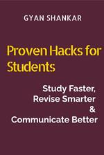 Proven Hacks for Students Study Faster, Revise Smarter & Communicate Better