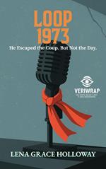 Loop 1973: He Escaped the Coup. But Not the Day.